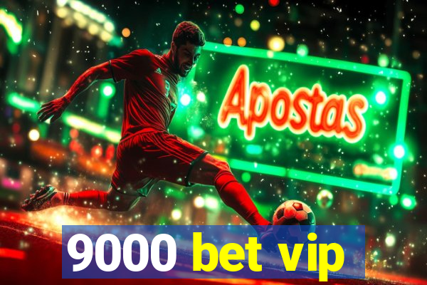 9000 bet vip